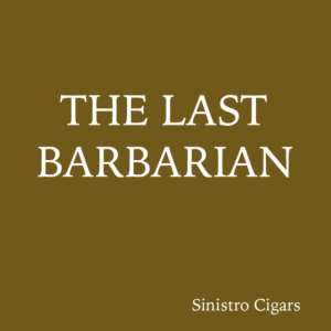 Sinistro The Last Barbarian Maduro Robusto 5 x 52